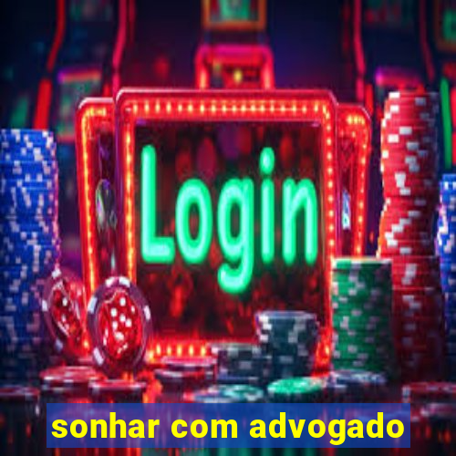 sonhar com advogado